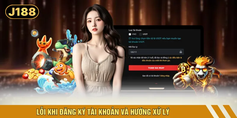 Lỗi khi đăng ký tài khoản và hướng xử lý