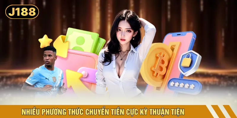 Nhiều phương thức chuyển tiền cực kỳ thuận tiện
