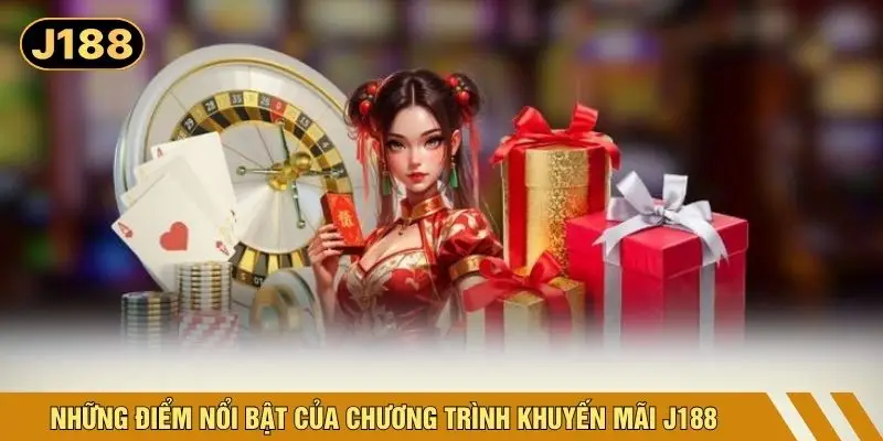 Những điểm nổi bật của chương trình khuyến mãi J188