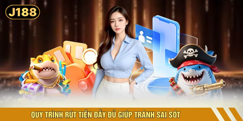 Quy trình rút tiền đầy đủ giúp tránh sai sót