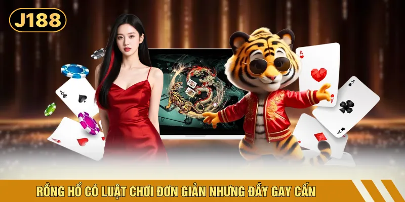Rồng hổ có luật chơi đơn giản nhưng đầy gay cấn