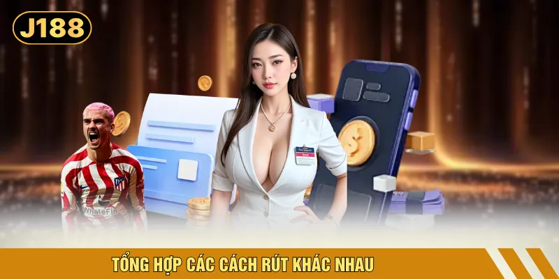 Tổng hợp các cách rút khác nhau