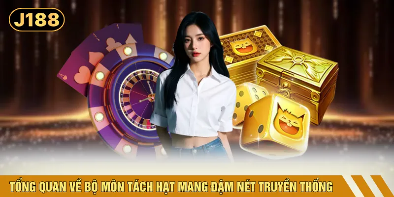 Tổng quan về bộ môn tách hạt mang đậm nét truyền thống