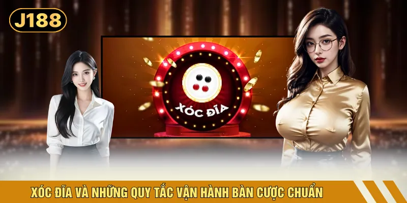 Xóc đĩa và những quy tắc vận hành bàn cược chuẩn