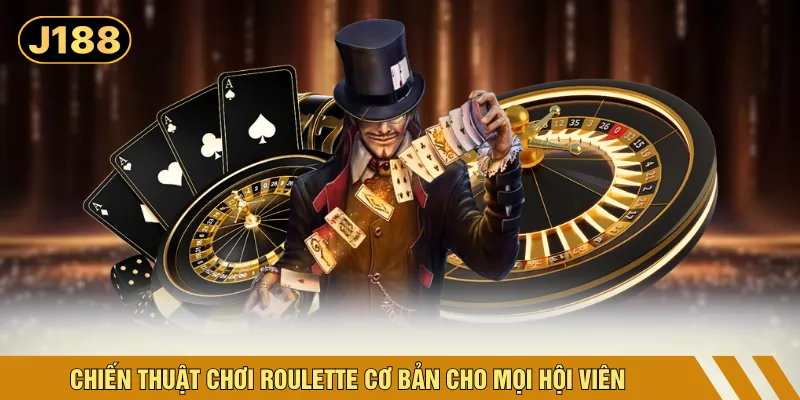 Chiến thuật chơi Roulette cơ bản cho mọi hội viên