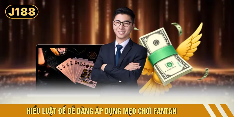 Hiểu luật để dễ dàng áp dụng mẹo chơi Fantan